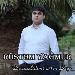 Dözmelidimi Her Şeye  