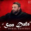 Tural Davutlu Son Defe