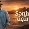 Mehdi Hüseynzadə Sənin üçün