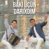 Nesimi Memmedov Bakı Üçün Darıxdım