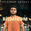 Süleyman Hacıyev Bilmirəm