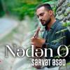 Servet Esed Nədən Oldu