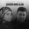 Şəhidin Mən Olum (ft Vüqar Xəlilov)