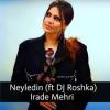 Irade Mehri Neyledin ft Dj Roşka