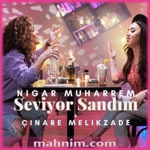 Seviyor Sandım (Çinare Melikzade düet)