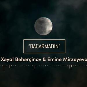 Bacarmadın ft Emine Mirzeyeva