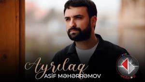 Asif Meherremov - Ayrilaq (YENI 2023)