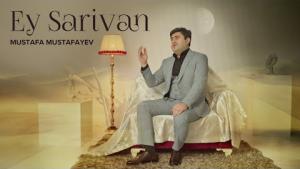 Mustafa Mustafayev — Ey Sarivan (Rəsmi Musiqi Videosu)